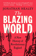 The Blazing World: A New History of Revolutionary England
