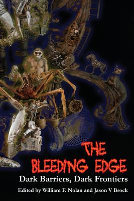 The Bleeding Edge: Dark Barriers, Dark Frontiers - Nolan, William F (Editor), and Brock, Jason V (Editor)