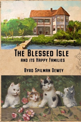 The Blessed Isle: and its Happy Families - Pedersen, Ginger L (Editor), and DeVries, Janet M (Editor), and Dewey, Byrd Spilman