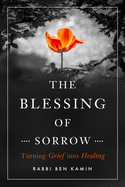 The Blessing of Sorrow: Turning Grief Into Healing