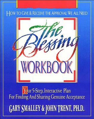 The Blessing Workbook - Smalley, Gary, Dr., and Trent, PH D John, and Trent, John T, Dr.