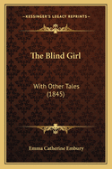 The Blind Girl: With Other Tales (1845)