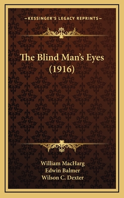 The Blind Man's Eyes (1916) - Macharg, William, and Balmer, Edwin