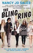The Bling Ring: How a Gang of Fame-Obsessed Teens Ripped off Hollywood and Shocked the World