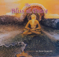 The Bliss and Peace - Gill, Ranjit Singh