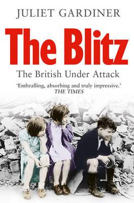 The Blitz: The British Under Attack - Gardiner, Juliet