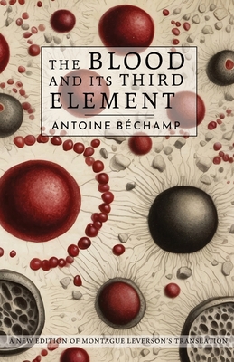 The Blood and Its Third Element - Major, David (Editor), and Bechamp, Antoine