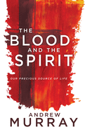 The Blood and the Spirit: Our Precious Source of Life