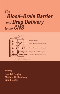 The Blood-Brain Barrier and Drug Delivery to the CNS - Bradbury, Michael (Editor), and Begley, David (Editor), and Kreuter, Jorg (Editor)