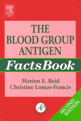 The Blood Group Antigen Factsbook - Reid, Marion E, and Lomas-Francis, Christine