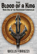 The Blood of a King: Book One of the Rahmirion Chronicles