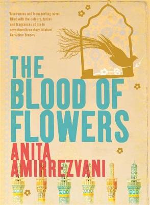 The Blood of Flowers - Amirrezvani, Anita