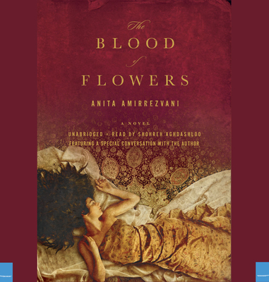 The Blood of Flowers - Aghdashloo, Shohreh (Read by), and Amirrezvani, Anita