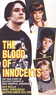 The Blood of Innocents: The True Story of Multiple Murder in West Memphis, Arkansas - Reel, Guy, and Perrusquia, Marc, and Sullivan, Bartholemew
