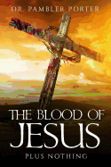 The Blood of Jesus: Plus Nothing