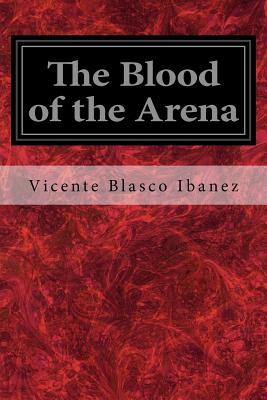 The Blood of the Arena - Douglas, Frances (Translated by), and Ibanez, Vicente Blasco