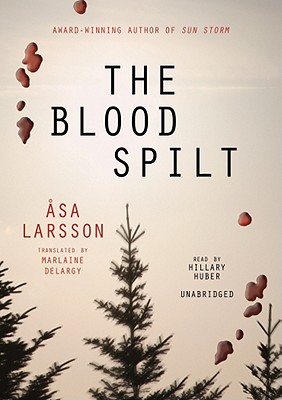 The Blood Spilt - Larsson, Asa, and Huber, Hillary (Read by), and Delargy, Marlaine (Translated by)
