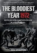 The Bloodiest Year 1972: British Soldiers in Northern Ireland, in their Own Words