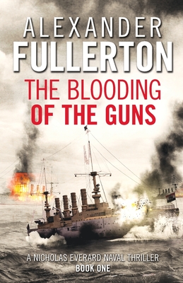 The Blooding of the Guns - Fullerton, Alexander
