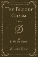 The Bloody Chasm: A Novel (Classic Reprint)