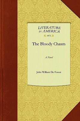 The Bloody Chasm - John William de Forest, William de Fores, and De Forest, John