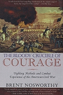 The Bloody Crucible of Courage: Fighting Methods and Combat Experience of the American Civil War