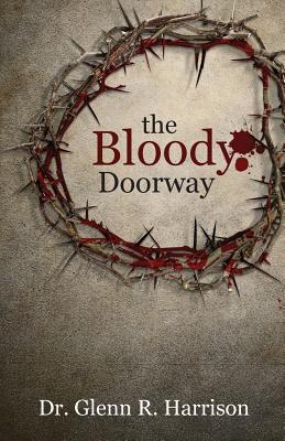 The Bloody Doorway - Harrison, Dr Glenn R