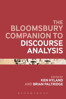 The Bloomsbury Companion to Discourse Analysis - Hyland, Ken, Professor (Editor), and Paltridge, Brian (Editor)