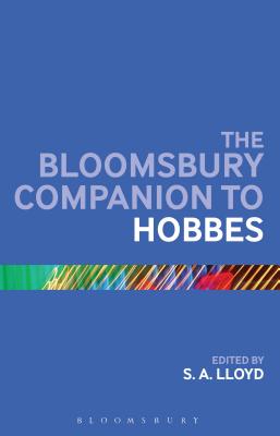 The Bloomsbury Companion to Hobbes - Lloyd, S.A., Professor (Editor)