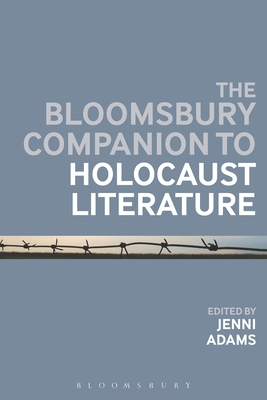 The Bloomsbury Companion to Holocaust Literature - Adams, Jenni (Editor)