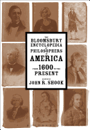 The Bloomsbury Encyclopedia of Philosophers in America: From 1600 to the Present