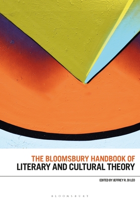 The Bloomsbury Handbook of Literary and Cultural Theory - Leo, Jeffrey R Di (Editor)
