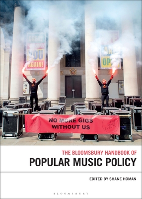 The Bloomsbury Handbook of Popular Music Policy - Homan, Shane (Editor)