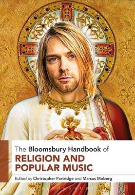 The Bloomsbury Handbook of Religion and Popular Music - Partridge, Christopher (Editor), and Moberg, Marcus, Dr. (Editor)