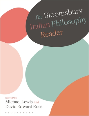 The Bloomsbury Italian Philosophy Reader - Lewis, Michael (Editor), and Rose, David (Editor)