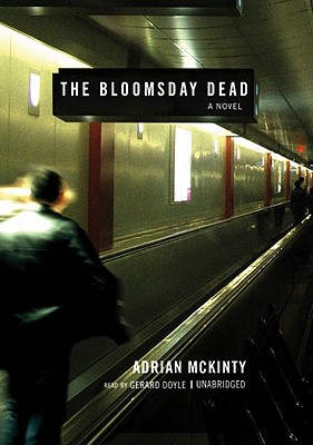 The Bloomsday Dead - McKinty, Adrian, and Doyle, Gerard (Read by)