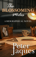 The Blossoming Miles: A Biographical Novel