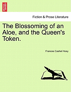 The Blossoming of an Aloe, and the Queen's Token. - Hoey, Frances Cashel