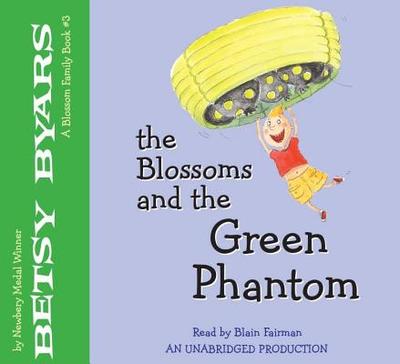 The Blossoms and the Green Phantom - Byars, Betsy Cromer, and Blain, Fairman (Read by)