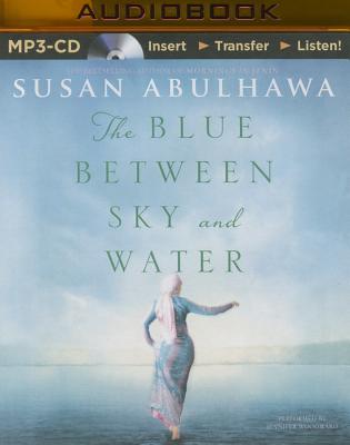 The Blue Between Sky and Water - Abulhawa, Susan, and Woodward, Jennifer (Read by)