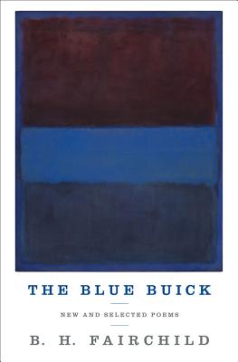 The Blue Buick: New and Selected Poems - Fairchild, B H