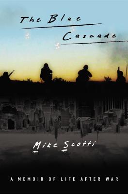 The Blue Cascade: A Memoir of Life After War - Scotti, Mike