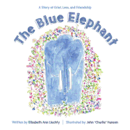 The Blue Elephant: A Story of Grief, Loss, and Friendship