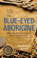 The Blue-Eyed Aborigine - Hayes, Rosemary