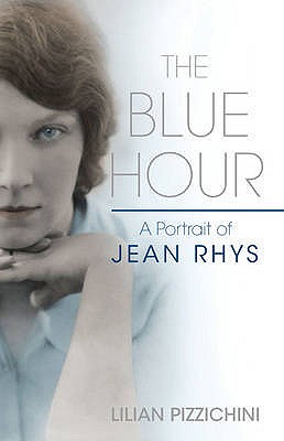 The Blue Hour: A Portrait of Jean Rhys - Pizzichini, Lilian