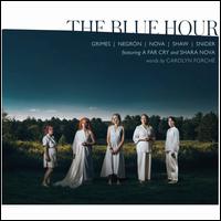 The Blue Hour - A Far Cry; Angelica Ngron (vocals); Rachel Grimes (vocals); Sarah Kirkland Snider (vocals); Shara Nova (vocals)