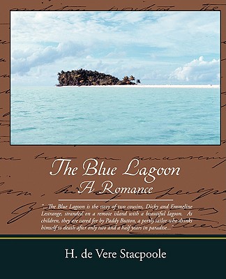 The Blue Lagoon a Romance - Stacpoole, Henry De Vere