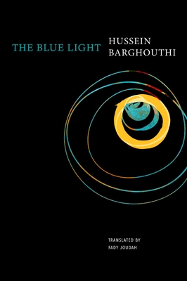 The Blue Light - Barghouthi, Hussein, and Joudah, Fady (Translated by)