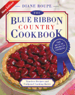 The Blue Ribbon Country Cookbook: Timeless Recipes and Foolproof American Classics (Nearly 1,000 Crowd-Pleasing and Award-Winning Recipes)