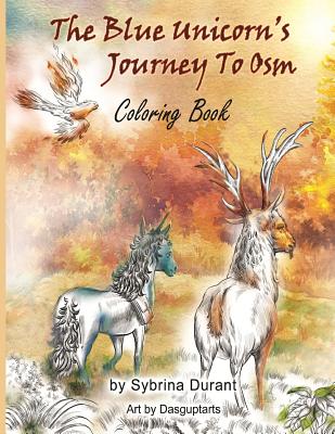 The Blue Unicorn's Journey To Osm Coloring Book - Durant, Sybrina, and Martin, Calyie (Editor)